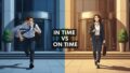 In Time Vs On Time English 120x68
